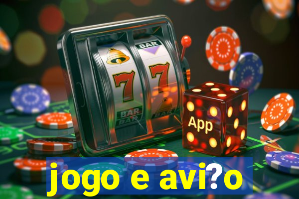 jogo e avi?o