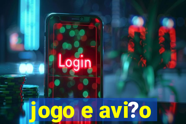 jogo e avi?o