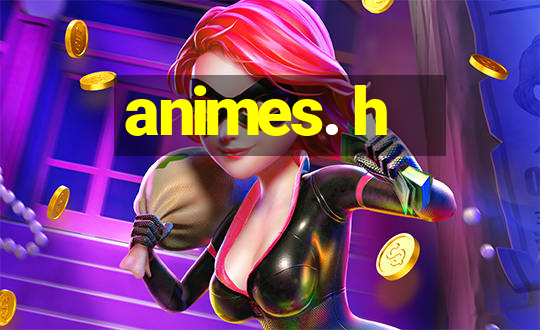 animes. h