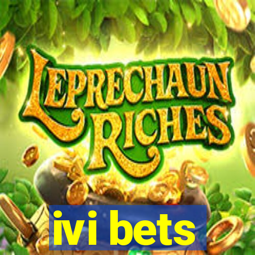 ivi bets