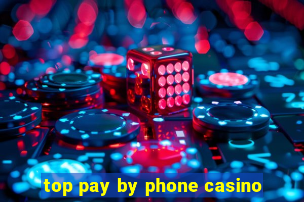 top pay by phone casino