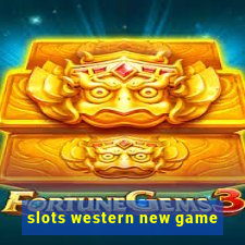 slots western new game