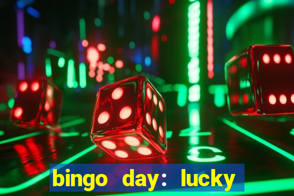 bingo day: lucky to win