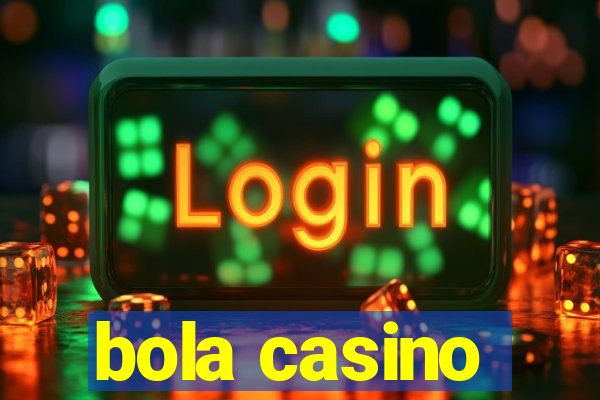 bola casino