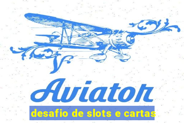 desafio de slots e cartas