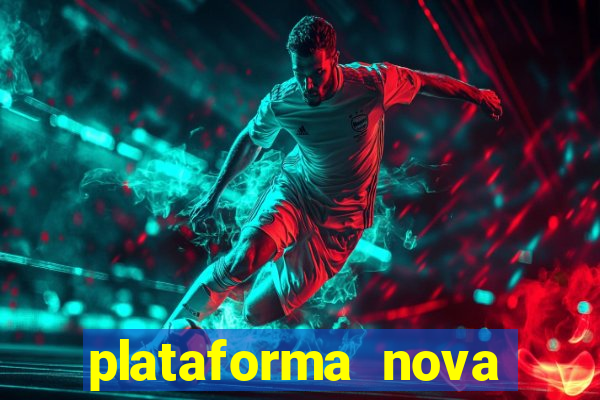 plataforma nova pagando cassino