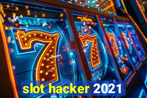 slot hacker 2021