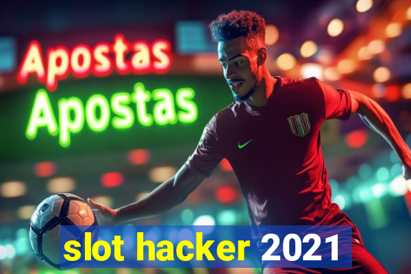 slot hacker 2021