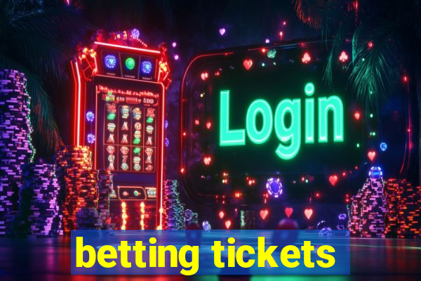 betting tickets