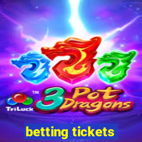 betting tickets