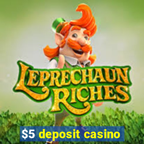 $5 deposit casino