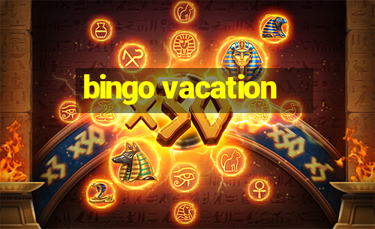 bingo vacation