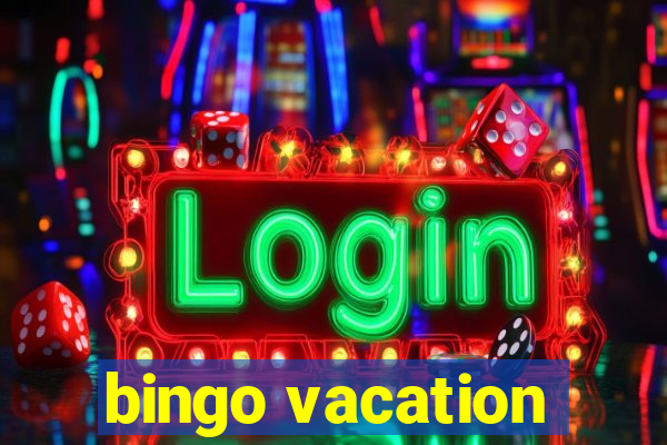 bingo vacation