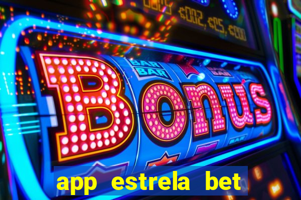 app estrela bet nao compativel