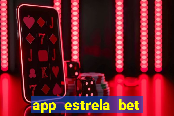 app estrela bet nao compativel