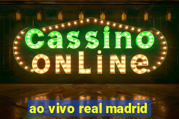 ao vivo real madrid