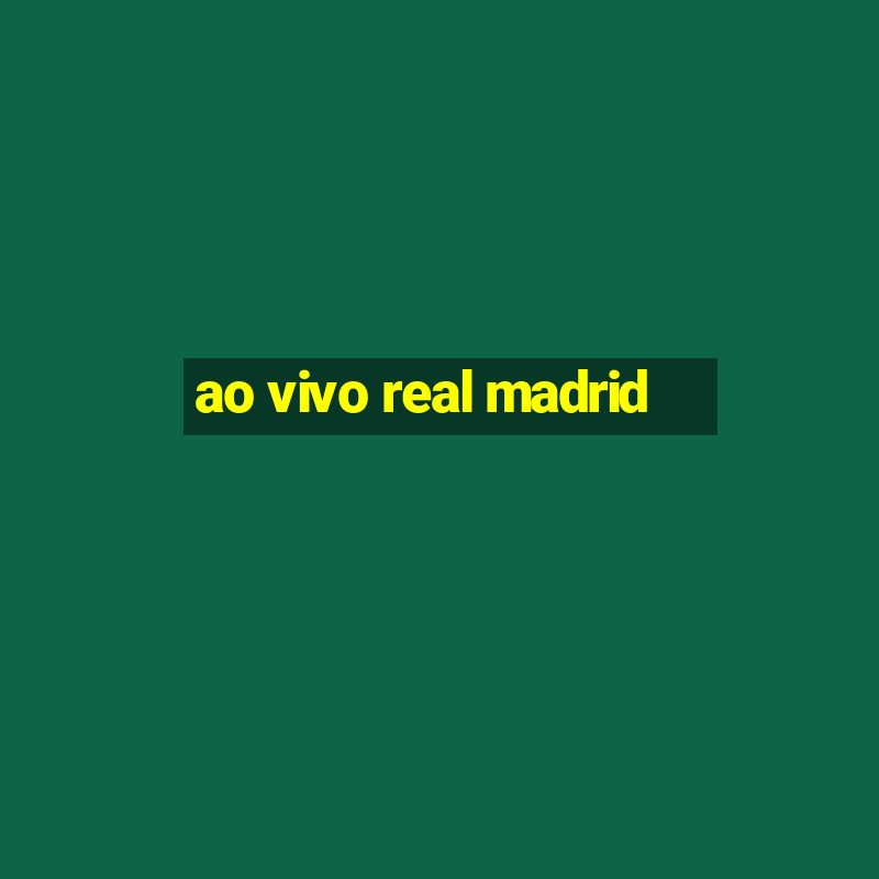 ao vivo real madrid