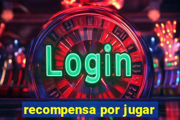 recompensa por jugar