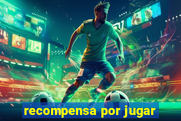 recompensa por jugar