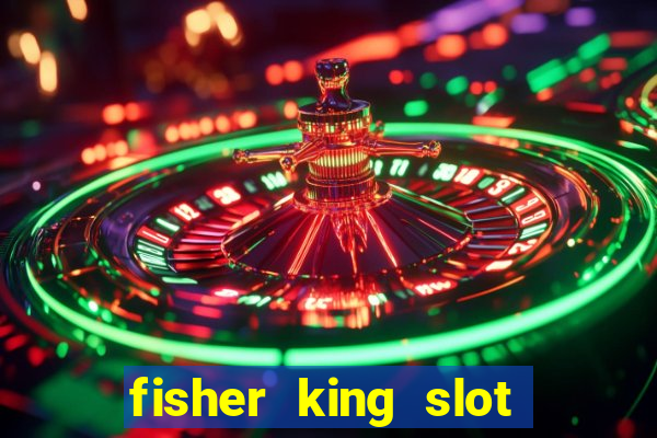 fisher king slot free play