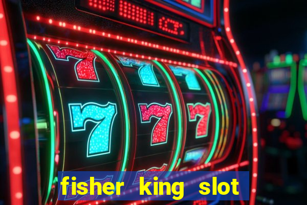 fisher king slot free play