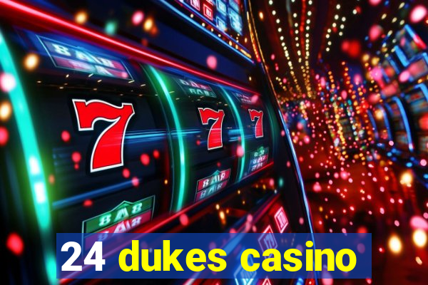 24 dukes casino