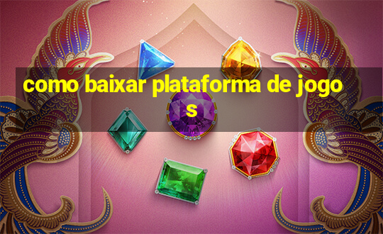 como baixar plataforma de jogos