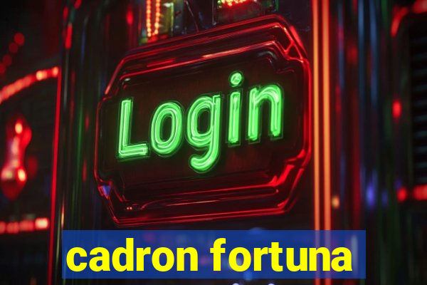 cadron fortuna