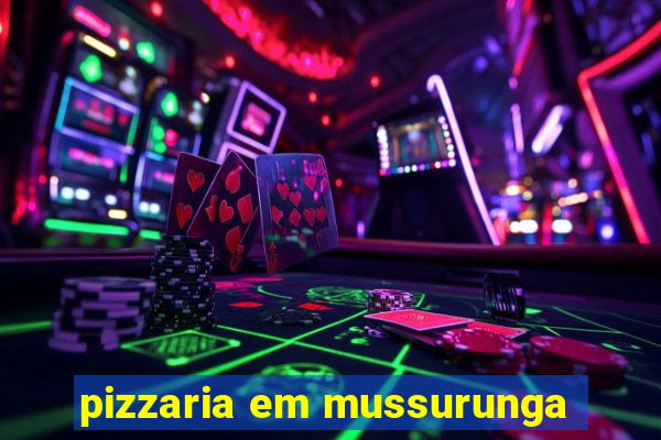 pizzaria em mussurunga