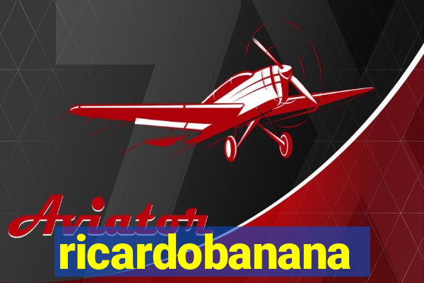 ricardobanana