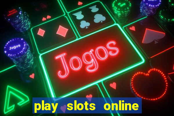 play slots online real money