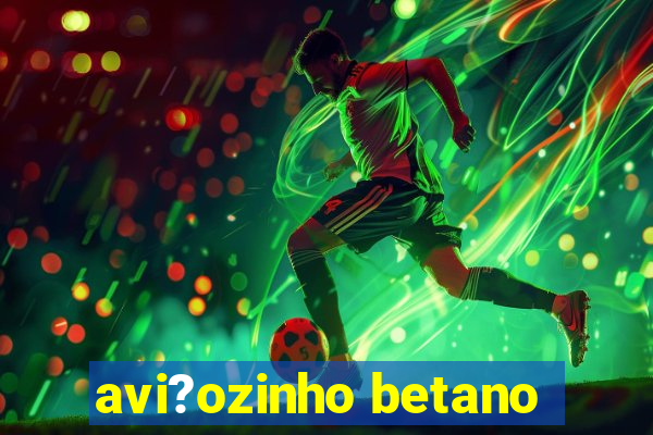 avi?ozinho betano