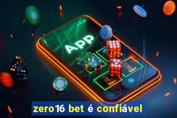 zero16 bet é confiável