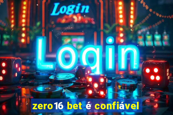 zero16 bet é confiável