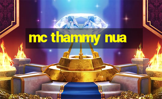 mc thammy nua