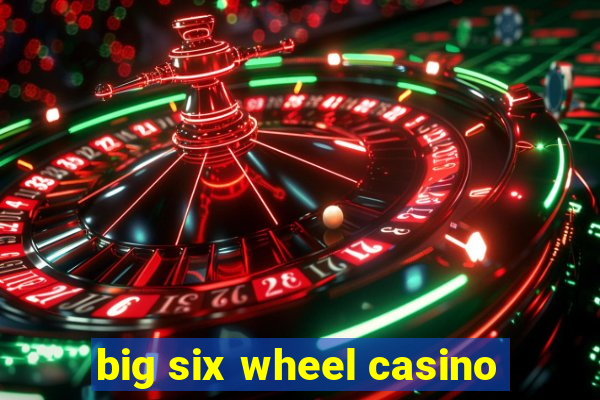 big six wheel casino