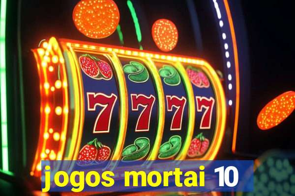 jogos mortai 10