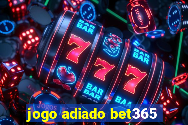 jogo adiado bet365