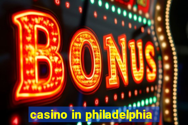 casino in philadelphia