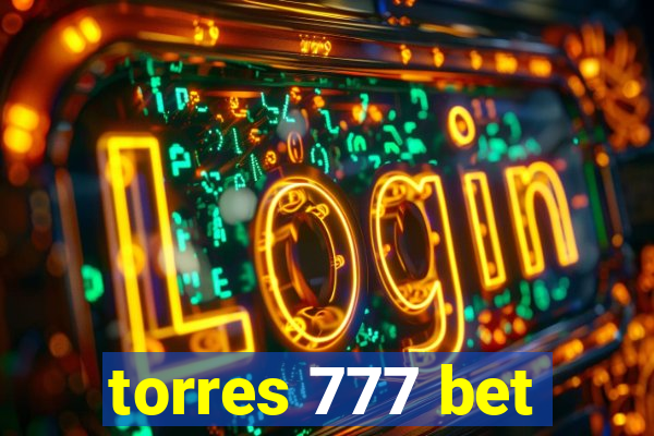 torres 777 bet