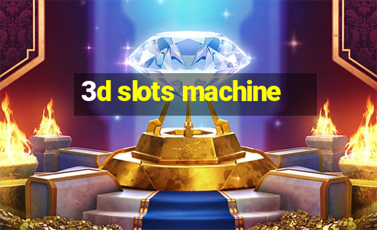 3d slots machine