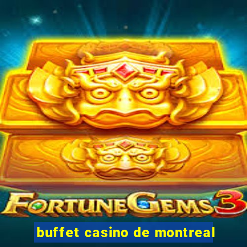 buffet casino de montreal