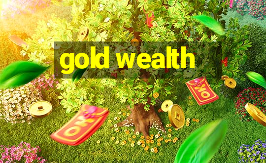 gold wealth