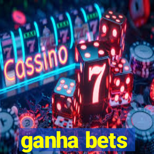 ganha bets