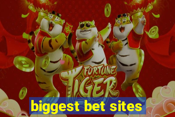 biggest bet sites