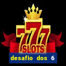 desafio dos 6 placares bet365