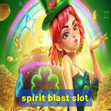 spirit blast slot