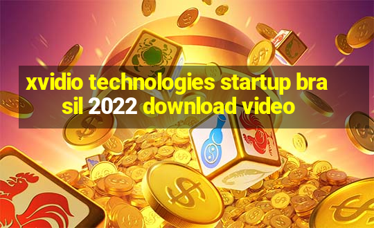 xvidio technologies startup brasil 2022 download video