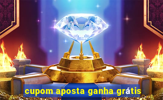 cupom aposta ganha grátis