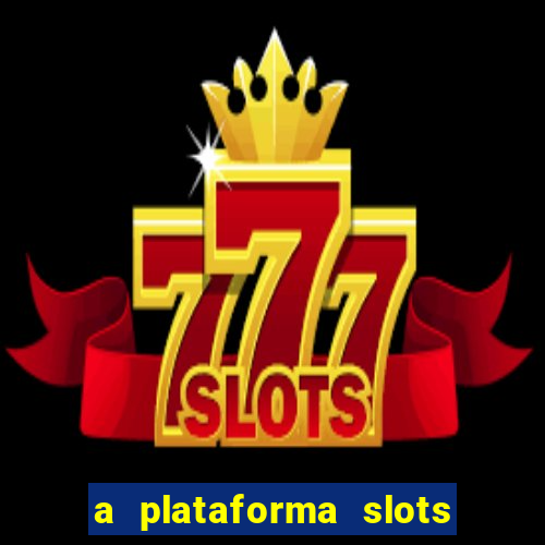 a plataforma slots fortune é confiável